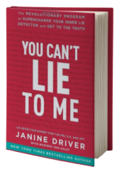 You Can't Lie to Me: The Revolutionary Program to Supercharge Your Inner Lie Detector and Get to the Truth
