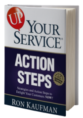 UP! Your Service Action Steps: Strategies and Action Steps to Delight Your Customers Now! 