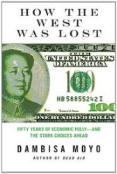 How the West Was Lost: Fifty Years of Economic Folly--and the Stark Choices Ahead