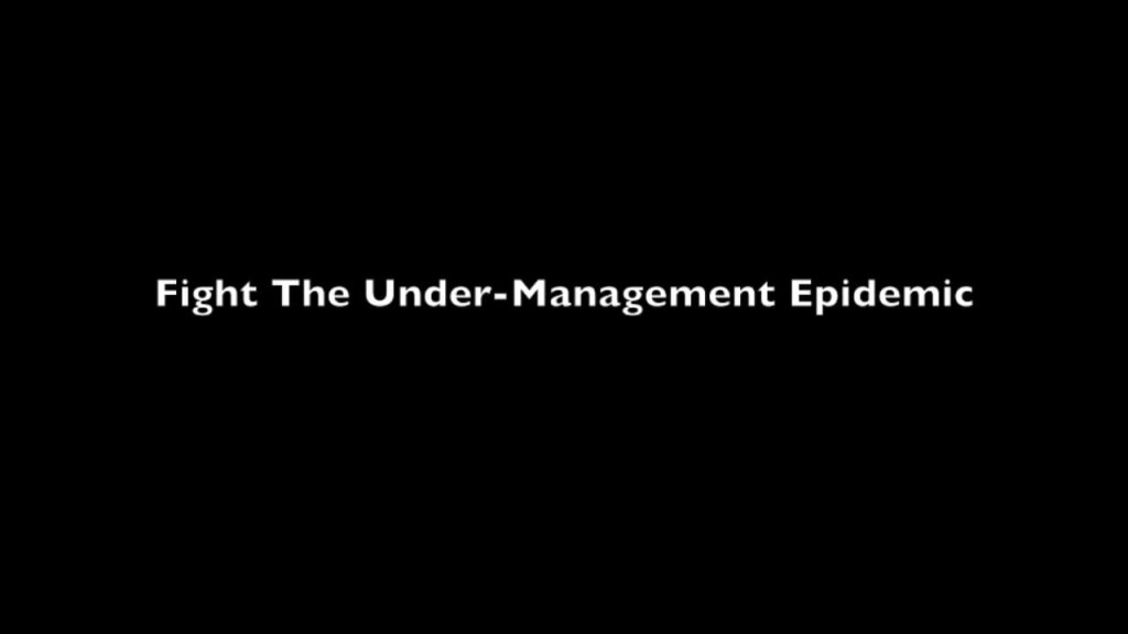 Keynote Excerpt: Fight the Under-Management Epidemic