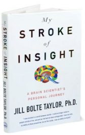 My Stroke of Insight: A Brain Scientist's Personal Journey
