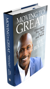Moving to Great: Unleashing Your Best in Life and Work