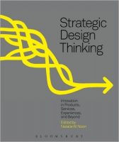 Strategic Design Thinking: Innovation in Products, Services, Experiences, and Beyond