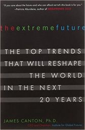 The Extreme Future: The Top Trends That Will Reshape the World in the Next 20 Years