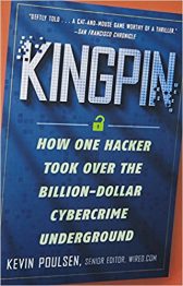 Kingpin: How One Hacker Took Over the Billion-Dollar Cybercrime Underground
