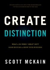Create Distinction: What to Do When ''Great'' Isn't Good Enough to Grow Your Business