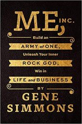 Me, Inc.: Build an Army of One, Unleash Your Inner Rock God, Win in Life and Business