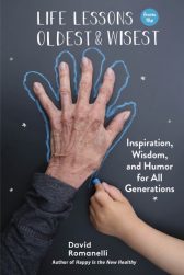 Life Lessons from the Oldest & Wisest: Inspiration, Wisdom, and Humor for All Generations