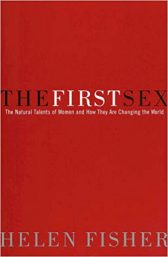 The First Sex: The Natural Talents of Women and How They Are Changing the World
