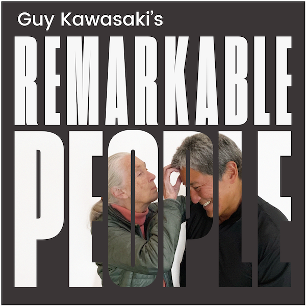 BigSpeak Keynote Speaker Guy Kawasaki’s “Remarkable People” Podcast Inspires People To Be More Remarkable