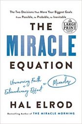 The Miracle Equation: The Two Decisions That Move Your Biggest Goals from Possible, to Probable, to Inevitable