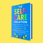 Self-Care Solution, The: A Year of Becoming Happier, Healthier, and Fitter--One Month at a Time