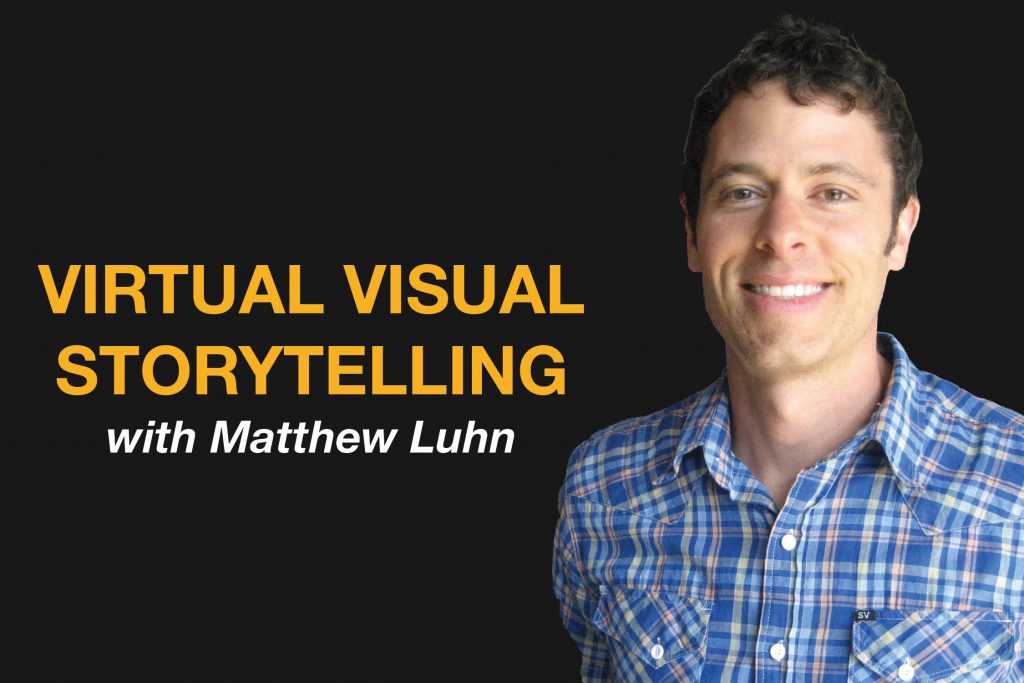 Virtual Visual Storytelling with Matthew Luhn