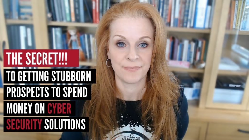 The Secret To Getting Stubborn Prospects To Spend Money On Cybersecurity Solutions