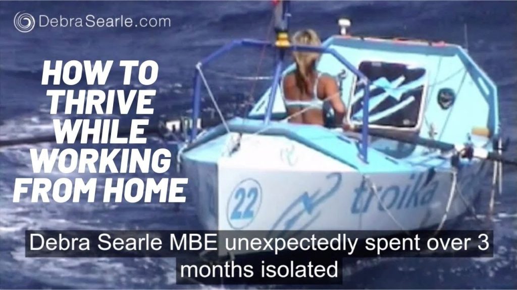How to thrive while working from home – Debra Searle MBE Atlantic Row Boat Story