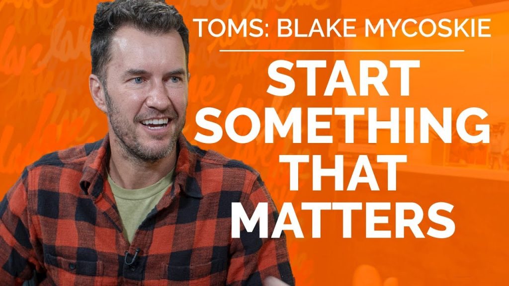 Blake Mycoskie: TOMS Shoes Founder on Changing Business and The World