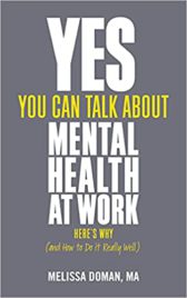 Yes, You Can Talk About Mental Health at Work: Here’s Why… and How to Do it Really Well