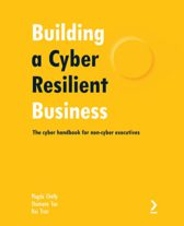 Building a Cyber Resilient Business: The cyber handbook for non-cyber executives