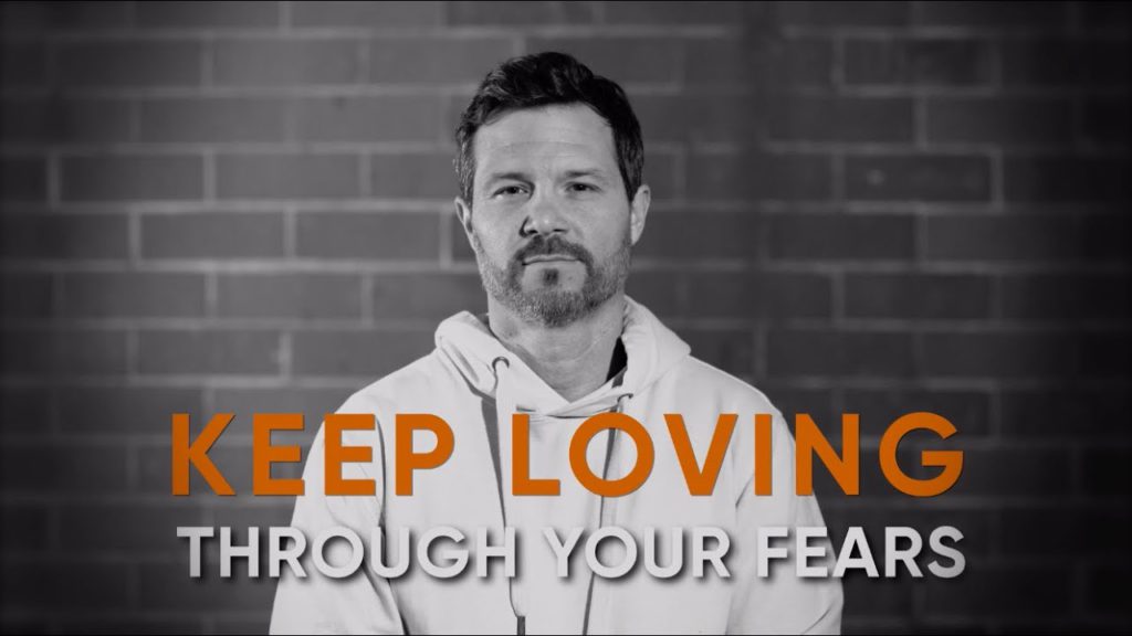 Keep Loving Through Your Fears