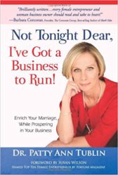 Not Tonight Dear, I've Got a Business to Run! Enrich Your Marriage While Prospering in Your Business