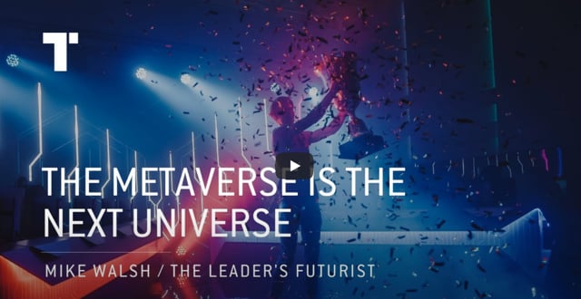 The Metaverse Is The Next Universe – Mike Walsh