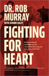 Fighting For Heart: How emotional intelligence can transform the way you live, love, and lead