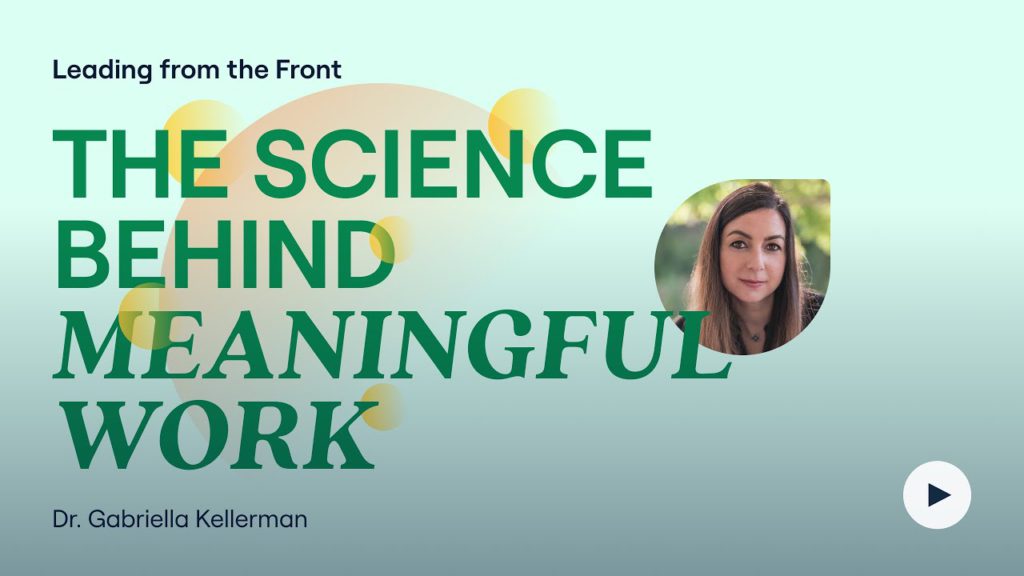 The Science Behind Meaningful Work with Dr. Gabriella Kellerman | Leading from the Front Episode 2