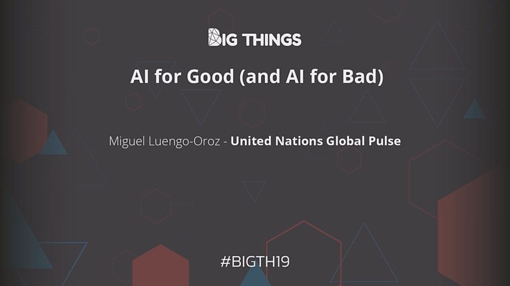 AI for Good (and for Bad) by Miguel Luengo-Oroz