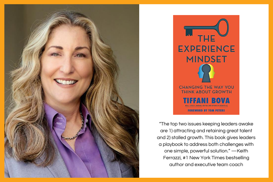 Transform Your Workplace with Tiffani Bova’s new book “Experience Mindset,” Featured on Forbes