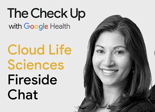 Google Cloud Life Sciences Fireside Chat | The Check Up ‘23 | Google Health