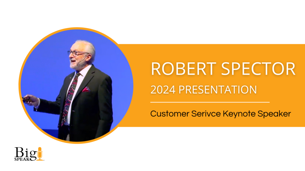Robert Spector Customer Service Keynote Speaker – 2024 Presentation