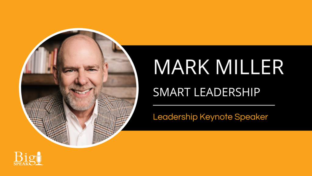 Mark Miller Leadership Keynote Speaker – Smart Leadership