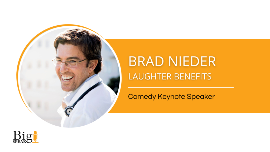 Brad Nieder, MD – Comedy Keynote Speaker – Laughter Benefits