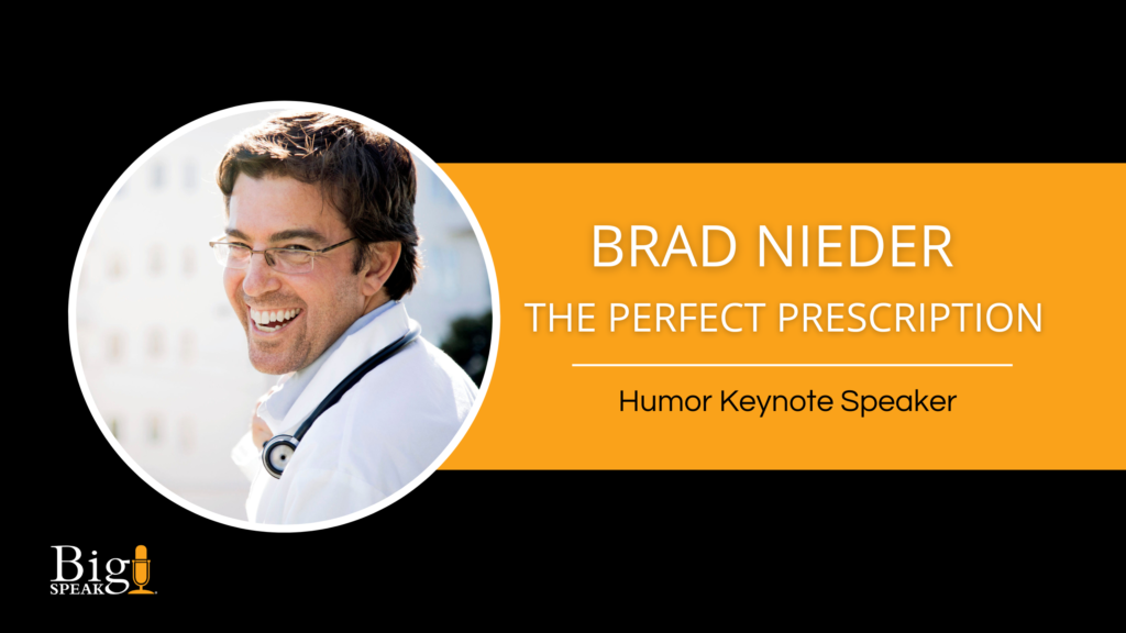 Brad Nieder, MD – Humor Keynote Speaker – The Perfect Prescription