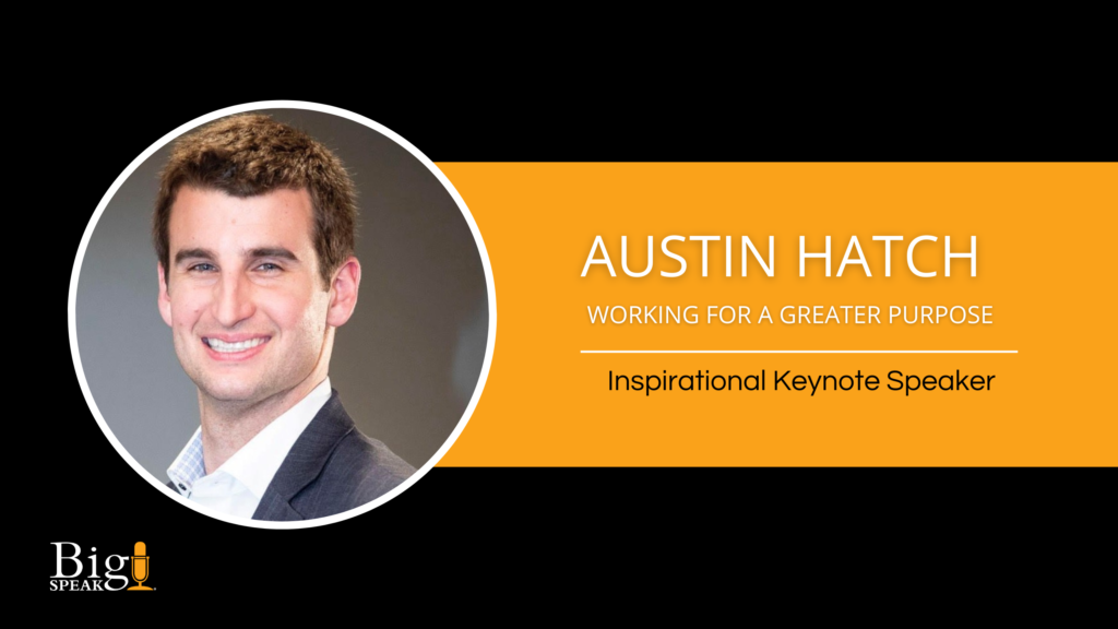 Austin Hatch – Inspirational Keynote Speaker – Working For A Greater Purpose