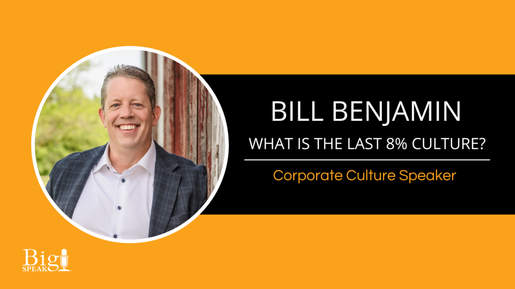 Bill Benjamin – What is a Last 8 Percent Culture?