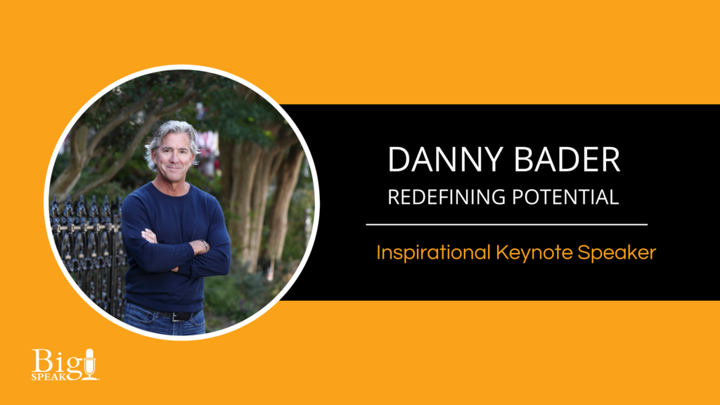 Danny Bader – Inspirational Keynote Speaker – Redefining Potential
