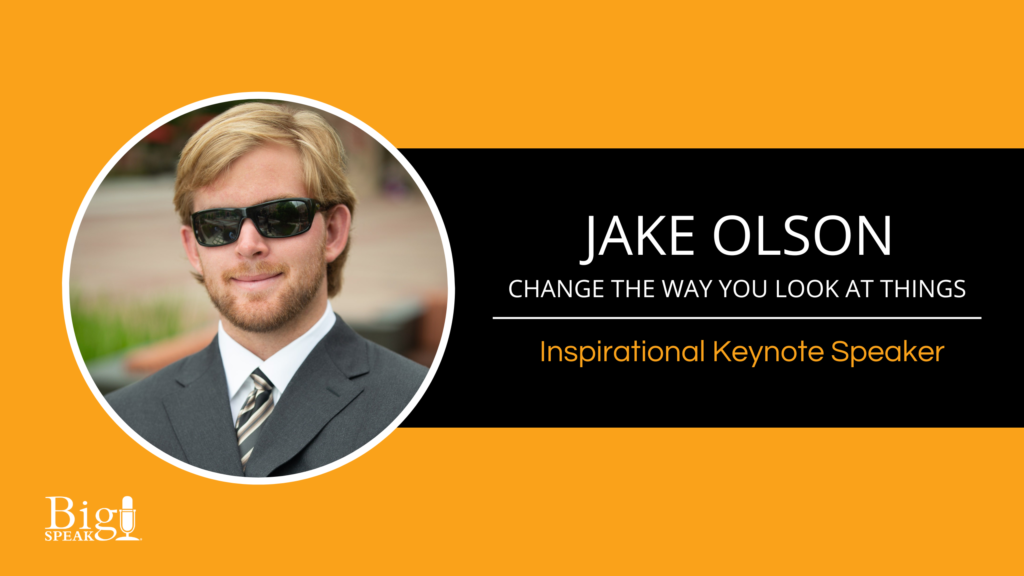 Jake Olson – When You Change the Way You Look at Things