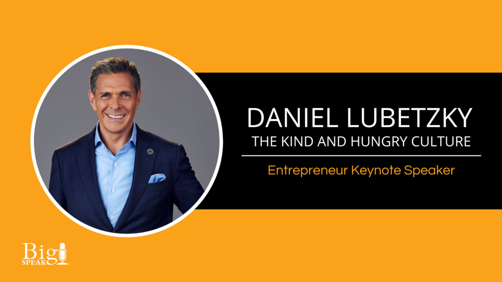 Daniel Lubetzky – Social Entrepreneur Keynote Speaker – The Kind and Hungry Culture