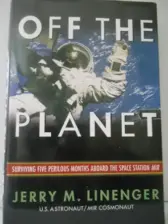 Off the Planet: Surviving Five Perilous Months Aboard the Space Station Mir