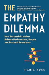 The Empathy Dilemma: How Successful Leaders Balance Performance, People, and Personal Boundaries