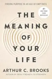 The Meaning of Your Life: Finding Purpose in an Age of Emptiness