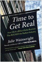 Time to Get Real: How I Built a Billion-Dollar Business That Rocked the Fashion Industry