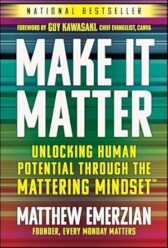 Make It Matter: Unlocking Human Potential Through The Mattering Mindset