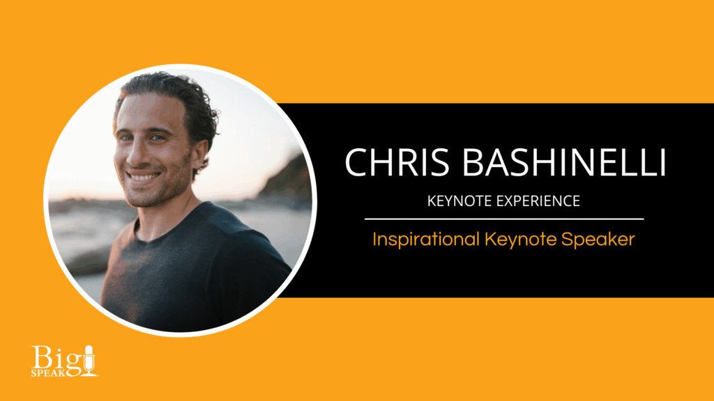 Chris Bashinelli – Keynote Experience – Inspirational Keynote Speaker