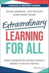 Read sample Play Audible sample Follow the authors Jeff Wetzler Jeff WetzlerJeff Wetzler Follow Aylon Samouha Aylon SamouhaAylon Samouha Follow Extraordinary Learning for All: How Communities Design Schools Where Everyone Thrives