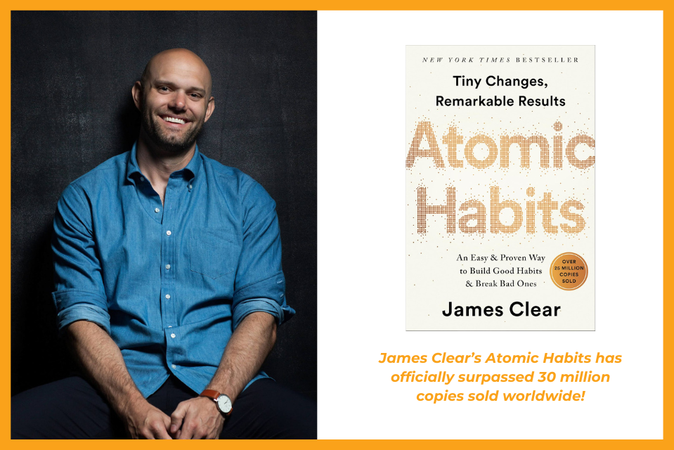 30 Million Copies Later, Atomic Habits Has Become a Blueprint for Building Better Habits and Achieving Goals