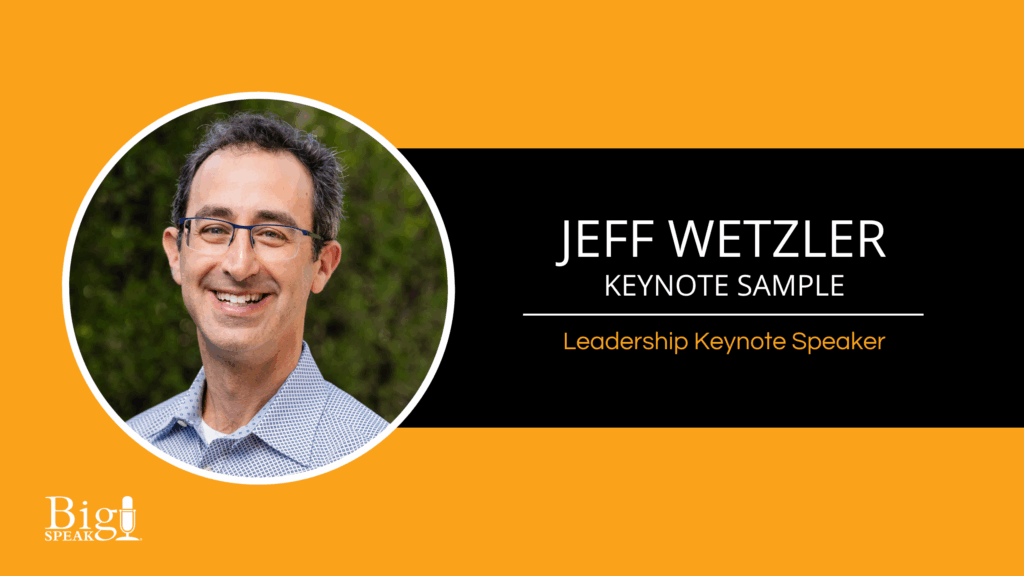 Jeff Wetzler – Keynote Sample – Leadership Keynote Speaker