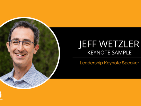 Jeff Wetzler – Keynote Sample – Leadership Keynote Speaker