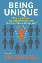 Being Unique: Why the Rebels, the Odd Ones Out, and the Crazy Ones Always Win!